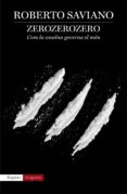 zerozerozero: com la cocaina governa el mon-roberto saviano-9788497879293 zerozerozero: com la cocaina governa el mon-roberto saviano-9788497879293