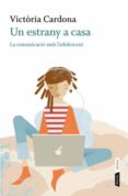 un estrany a casa. la comunicacio amb l adolescent-victoria cardona-9788498091793 un estrany a casa. la comunicacio amb l adolescent-victoria cardona-9788498091793