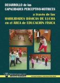 desarrollo de las capacidades perceptivo-motrices a traves de las habilidades basicas de lucha en el area de educacion fisica (ebook)-9788498237993 desarrollo de las capacidades perceptivo-motrices a traves de las habilidades basicas de lucha en el area de educacion fisica (ebook)-9788498237993