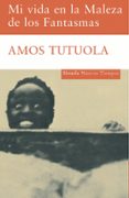 mi vida en la maleza de los fantasmas-amos tutuola-9788498412093 mi vida en la maleza de los fantasmas-amos tutuola-9788498412093