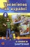 vacaciones en español 2: el camino de santiago-9788498481693 vacaciones en español 2: el camino de santiago-9788498481693