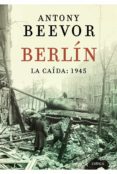 berlin: la caida, 1945-antony beevor-9788498923193 berlin: la caida, 1945-antony beevor-9788498923193
