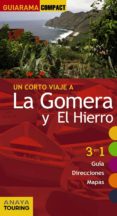 un corto viaje a la gomera y el hierro 2014 (guiarama compact)-mario hernandez bueno-9788499355993 un corto viaje a la gomera y el hierro 2014 (guiarama compact)-mario hernandez bueno-9788499355993