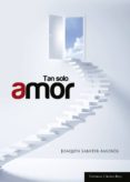 tan sólo amor (ebook)-joaquin sabater amoros-9788499919393 tan sólo amor (ebook)-joaquin sabater amoros-9788499919393