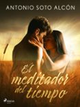 Descargar ebook desde google books mac EL MEDITADOR DEL TIEMPO
				EBOOK (Spanish Edition) de ANTONIO SOTO ALCÓN