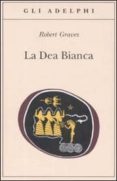 la dea bianca grammatica storica del mito poetico-robert graves-9788845923593 la dea bianca grammatica storica del mito poetico-robert graves-9788845923593