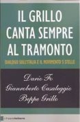 il grillo canta sempre al tramonto. dialogo sull italia e il movi mento 5 stelle-dario fo-gianroberto casaleggio-9788861904293 il grillo canta sempre al tramonto. dialogo sull italia e il movi mento 5 stelle-dario fo-gianroberto casaleggio-9788861904293