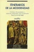 itinerarios de la modernidad: corrientes del pensamiento y tradic iones intelectuales desde la ilustracion-ricardo forster-nicolas casullo-alejandro kaufman-9789502307893 itinerarios de la modernidad: corrientes del pensamiento y tradic iones intelectuales desde la ilustracion-ricardo forster-nicolas casullo-alejandro kaufman-9789502307893