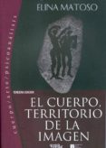 el cuerpo, territorio de la imagen.-elina matoso-9789506490393 el cuerpo, territorio de la imagen.-elina matoso-9789506490393