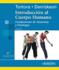 introduccion al cuerpo humano: fundamentos de anatomia y fisiolog ia (7ª ed.)-gerard j. tortora-bryan derrickson-9789687988993 introduccion al cuerpo humano: fundamentos de anatomia y fisiolog ia (7ª ed.) gerard j. tortora bryan derrickson 9789687988993
