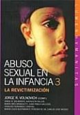 abuso sexual en la infancia 3: revictimizacion-jorge r. volnovich-9789870008293 abuso sexual en la infancia 3: revictimizacion jorge r. volnovich 9789870008293