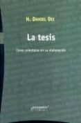 la tesis. como orientarse en su elaboracion-h. daniel dei-9789875740693 la tesis. como orientarse en su elaboracion-h. daniel dei-9789875740693