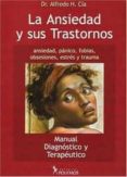 la ansiedad y sus trastornos: ansiedad, panico, fobias, obsesione s, estres y trauma-lafredo h. cia-9789879165393 la ansiedad y sus trastornos: ansiedad, panico, fobias, obsesione s, estres y trauma-lafredo h. cia-9789879165393