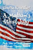 Ebooks gratis descargar archivo pdf A MEDIUM'S 4TH OF JULY: A COZY GHOST MYSTERY 9798230835493 (Literatura española)