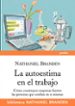 la autoestima en el trabajo: como construyen empresas fuertes las personas que confian en si mismas-9788449324123 la autoestima en el trabajo: como construyen empresas fuertes las personas que confian en si mismas 9788449324123