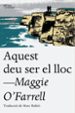aquest deu ser el lloc-maggie o farrell-9788494655623 aquest deu ser el lloc maggie o farrell 9788494655623