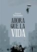 ahora que la vida-9788494398933 ahora que la vida 9788494398933