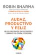 audaz, productivo y feliz: una guia para conseguir objetivos increibles y dominar tu vida personal y profesional-9788416029563 audaz, productivo y feliz: una guia para conseguir objetivos increibles y dominar tu vida personal y profesional 9788416029563