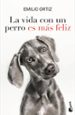 la vida con un perro es mas feliz-emilio ortiz-9788427046863