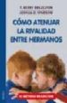 como atenuar la rivalidad entre hermanos: reducir los celos y las peleas. el metodo brazelton-9788497990363 como atenuar la rivalidad entre hermanos: reducir los celos y las peleas. el metodo brazelton 9788497990363