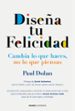 diseña tu felicidad: cambia lo que haces, no lo que piensas-9788449331473 diseña tu felicidad: cambia lo que haces, no lo que piensas 9788449331473