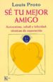 se tu mejor amigo: autoestima, salud y felicidad: tecnica superac ion-9788472452893 se tu mejor amigo: autoestima, salud y felicidad: tecnica superac ion 9788472452893