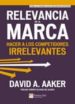 relevancia de la marca: hacer a los competidores irrelevantes-9788483227893 relevancia de la marca: hacer a los competidores irrelevantes 9788483227893