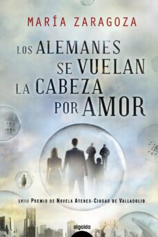 Portada de LOS ALEMANES SE VUELAN LA CABEZA POR AMOR (LVIII PREMIO DE NOVELA ATENEO-CIUDAD DE VALLADOLID)