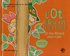 Portada de L OT EL BRUIXOT FA UNA BROMA = OT THE WIZARD PLAYS A JOKE (ED. BILINGUE CATALAN - INGLES)