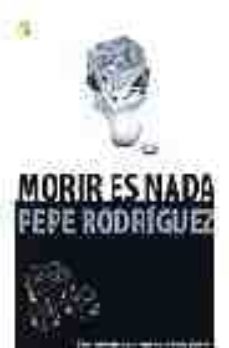 Portada de MORIR ES NADA: COMO ENFRENTARSE A LA MUERTE Y VIVIR CON PLENITUD