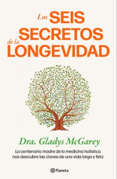 Libros en línea en pdf descargar LOS SEIS SECRETOS DE LA LONGEVIDAD (Literatura española) de DRA. GLADYS MCGAREY