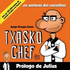 Epub descargas de libros electrónicos gratis TXASKO CHEF: LA ANTITESIS DEL COCINILLAS 9788409151103 (Spanish Edition) de JORGE CRESPO CANO