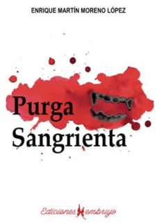 Descargas gratuitas de libros kindle uk PURGA SANGRIENTA de ENRIQUE MARTIN MORENO LOPEZ FB2 (Literatura española) 9788412550603