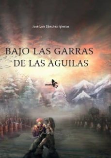 BAJO LAS GARRAS DE LAS ÁGUILAS | JOSE LUIS SANCHEZ IGLESIAS | Casa del Libro