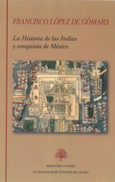 Descarga gratuita de libros. LA HISTORIA DE LAS INDIAS Y CONQUISTA DE MEXICO 9788415255703 in Spanish CHM iBook RTF de FRANCISCO LOPEZ DE GOMARA