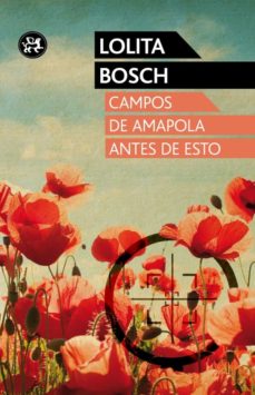 Pdf libros en línea descarga gratuita CAMPOS DE AMAPOLA ANTES DE ESTO  de LOLITA BOSCH