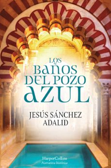 Descarga gratis ebooks LOS BAÑOS DEL POZO AZUL de JESUS SANCHEZ ADALID MOBI 9788417216603 (Literatura española)