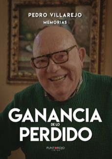 Audiolibro en línea gratuito sin descargas GANANCIA DE LO PERDIDO. PEDRO VILLAJERO, MEMORIAS (Spanish Edition) 9788417952303