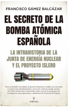 el secreto de la bomba atomica española-francisco gamez balcazar-9788418578403