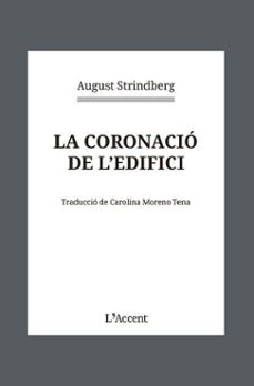 Descargar google books online LA CORONACIÓ DE L EDIFICI
				 (edición en catalán) 9788418680403 de AUGUST STRINDBERG