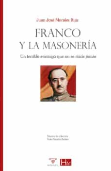 Descargas gratuitas de libros de ordenador en pdf FRANCO Y LA MASONERIA de JUAN JOSE MORALES RUIZ 9788419044303 (Literatura española)