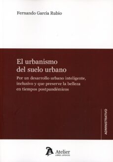 PDF gratis para descargar ebooks URBANISMO DEL SUELO URBANO.POR UN DESARROLLO URBANO INTELIGENTE, INCLUSIVO Y QUE PRESERVE LA BELLEZA EN TIEMPOS POSTPANDÉMICOS en español