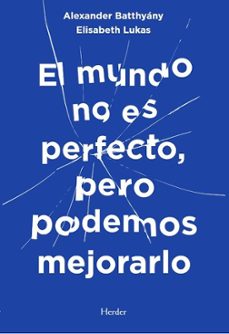 Descargar gratis nuevos ebooks ipad EL MUNDO NO ES PERFECTO, PERO PODEMOS MEJORARLO FB2 RTF MOBI 9788425451003 de ALEXANDER BATTHYÁNY (Literatura española)