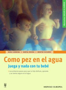 Descargas gratuitas de libros electrónicos sin membresía COMO PEZ EN EL AGUA: JUEGA Y NADA CON TU BEBE de  9788425515903 ePub iBook in Spanish
