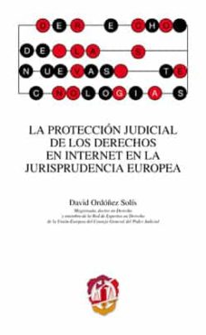 Descargar LA PROTECCION JUDICIAL DE LOS DERECHOS EN INTERNET EN LA JURISPRU DENCIA EUROPEA gratis pdf - leer online