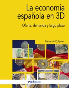 Descargar LA ECONOMIA ESPAÑOLA EN 3D: OFERTA, DEMANDA Y LARGO PLAZO gratis pdf - leer online