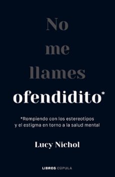 Descargar libros en linea para kindle NO ME LLAMES OFENDIDITO de LUCY NICHOL 9788448040703 FB2 (Literatura española)