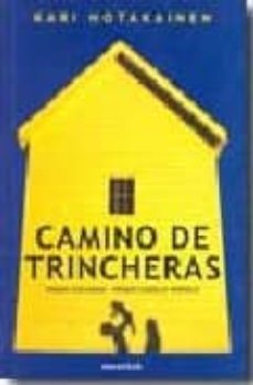 Descarga de manual de datos de cálculos electrónicos CAMINO DE TRINCHERAS (PREMIO FINLANDIA-PREMIO CONSEJO NORDICO) PDB 9788461154203 (Spanish Edition) de KARI HOTAKAIEN