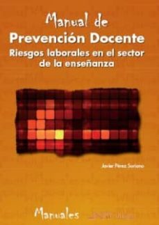 Descargar MANUAL DE PREVENCION DOCENTE: RIESGOS LABORALES EN EL SECTOR DE L A ENSEÑANZA gratis pdf - leer online