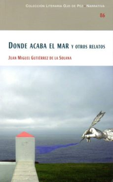 Los libros más vendidos para descargar gratis DONDE ACABA EL MAR Y OTROS RELATOS  in Spanish